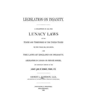 Legislation on Insanity, a Collection of All the Lunacy Laws of the States and Territories of the United States to the Year 1883 Inclusive (Hardcover)