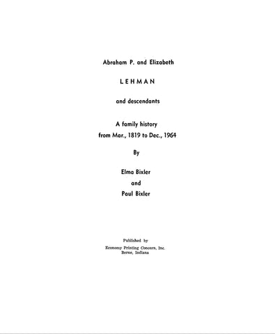 LEHMAN: Abraham P. & Elizabeth Lehman & descendants, a family history from Mar., 1819 to Dec., 1964