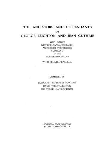 LEIGHTON: Ancestors and descendants of George Leighton & Jean Guthrie who lived in West Ogil, Tannadice Parish 1997