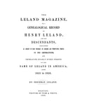 LELAND Magazine; or, a genealogical record of Henry Leland & his descendants. 1653-1850. 1850