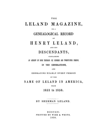 LELAND Magazine; or, a genealogical record of Henry Leland & his descendants. 1653-1850. 1850