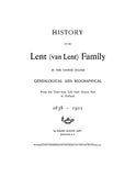 LENT: History of the Lent (van Lent) family in the United States, genealogical and biographical. 1638-1902. 1903