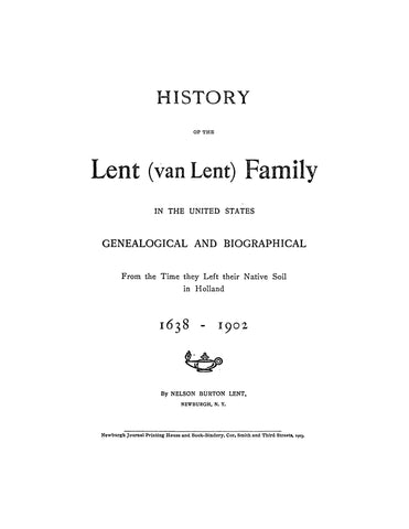 LENT: History of the Lent (van Lent) family in the United States, genealogical and biographical. 1638-1902. 1903