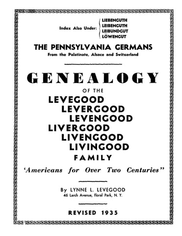 LEVEGOOD: Genealogy of the Levegood, Levergood, Livengood [et al] family, American for over two centuries, rev. ed. (SOFTCOVER) 1935