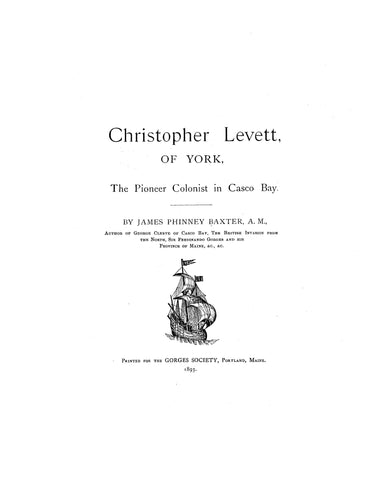 LEVETT: Christopher Levett of York, the pioneer colonist in Casco Bay 1893