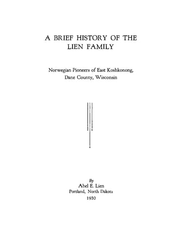 LIEN: A Brief History of the Lien Family, Norwegian Pioneers of East Koshkonong, Dane County, Wisconsin (Softcover) 1930