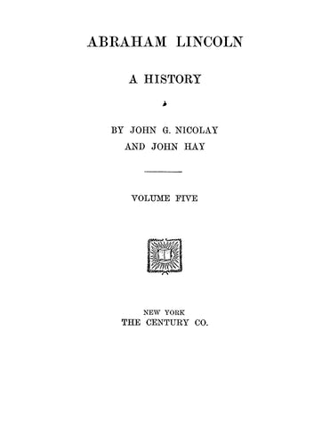 LINCOLN: Abraham Lincoln, a History 1890 Volume 5