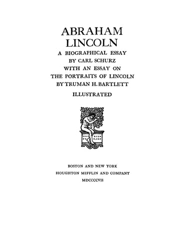 LINCOLN: Abraham Lincoln, a Biographical Essay by Cark Shurtz with an Essay on the Portraits of Lincoln by Truman H Bartlett, Illustrated 1891 (Softcover)