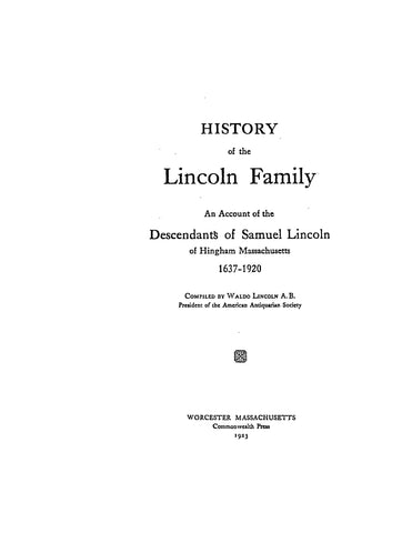LINCOLN: History of the Lincoln family; an account of the descendants of Samuel Lincoln of Hingham, MA, 1637-1920