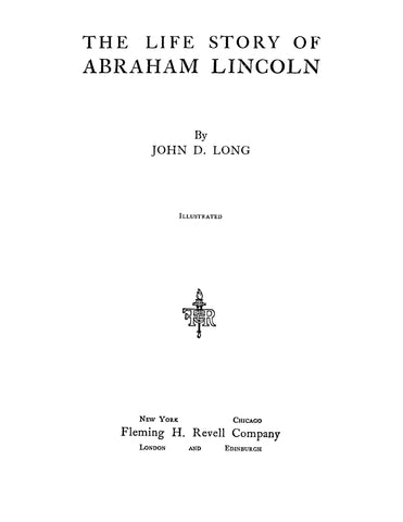 LINCOLN: The Life Story of Abraham Lincoln, Illustrated 1930