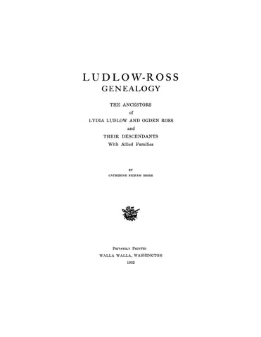 LUDLOW - ROSS Genealogy The Ancestors of Lydia Ludlow and Ogden Ross 1932
