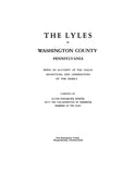 LYLE: The Lyles of Washington Co., Pennsylvania, Being an Account of the Origin, Migrations & Generations of the Family 1963