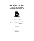 DORCHESTER, MA:  THE "MARY & JOHN":  A STORY OF THE FOUNDING OF DORCHESTER, MA, 1630. Authoritative genealogical study on the passengers of the "Mary & John" and their descendants. 1943