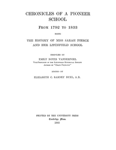MA - LITCHFIELD: Chronicles of a Pioneer School from 1792 to 1833, being the History of Miss Sarah Pierce and her Litchfield School