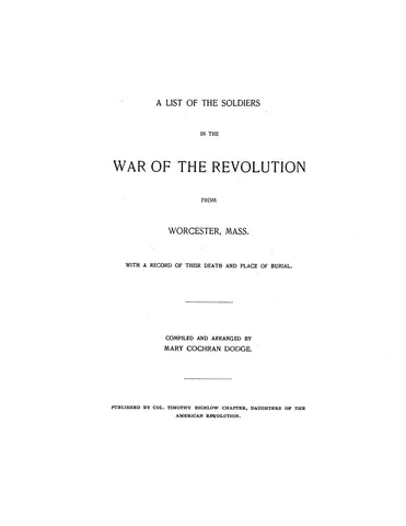 MA: A List of Soldiers in the War of the Revolution from Worcester, Massachusetts with a Record of their Death and Place of Burial (Softcover)