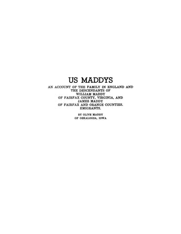 MADDY: US Maddys: an account of the family in England & the descendants of William Maddy of Fairfax of Fairfax Co., VA 1950