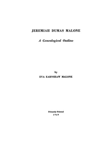 MALONE: Jeremiah Dumas Malone, a genealogical outline 1949