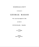 MARSH: Genealogy of the family of George Marsh, who came from England in 1635 & settled in Hingham, Massachusetts. 1887