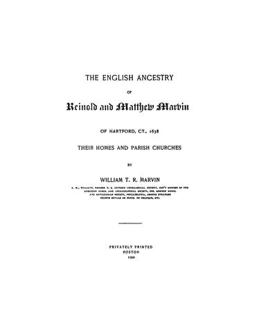 MARVIN: English Ancestry of Reinold & Matthew Marvin of Hartford, CT, 1638. 1900