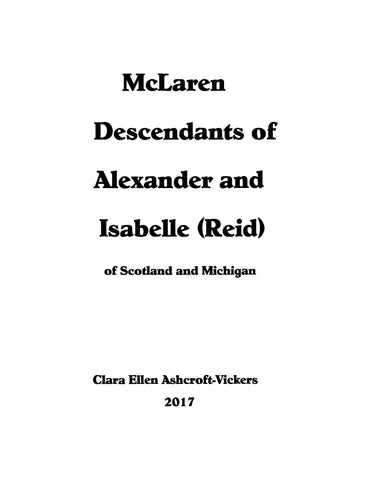 McLAREN: Descendants of Alexander McLaren and Isabelle Reid of Scotland and Michigan. 2018