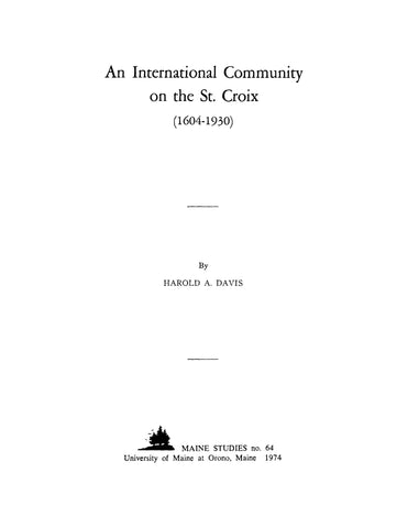 ST CROIX, ME: An International Community on the St Croix (1604-1930)