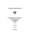 MEEK: A Meek genealogy, containing short sketches of Adam Meek and some of his descendants, with portraits of some of the elder members of the different branches, 1640-1902.