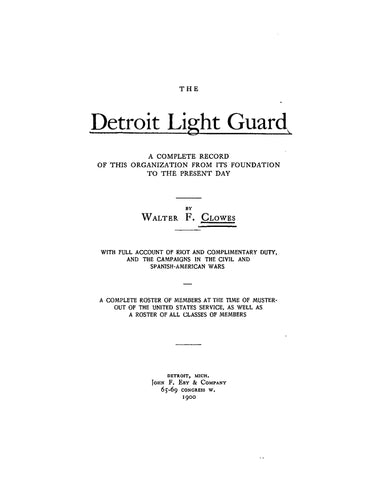 31ST MI: The Detroit Light Guard: A Complete Record of this Organization from its Foundation to the Present Day
