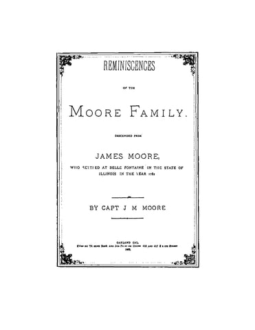 MOORE: Reminiscences of the Moore family, descended from James Moore, who settled in Belle Fontaine, in the State of Illinois in 1782. 1882