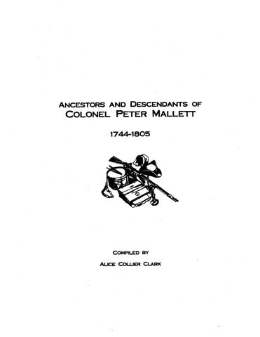 MALLETT: Ancestors and Descendants of Colonel Peter Mallett, 1744-1805. 2002