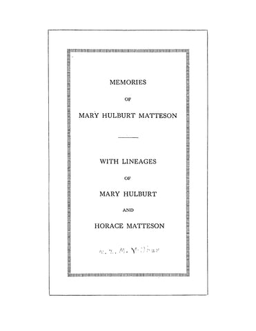 MATTESON: Memories of Mary Hulburt Matteson - with Lineages of Mary Hulburt and Horace Matteson (Softcover)