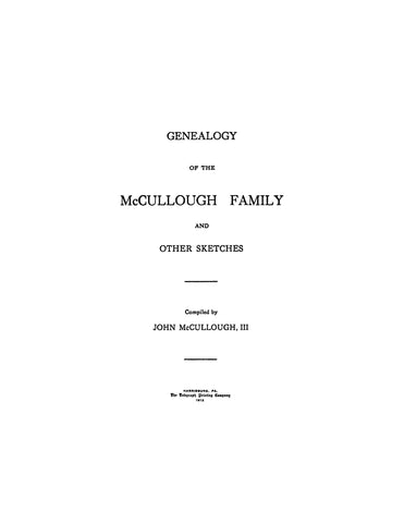 McCULLOUGH: Genealogy of the McCullough family and other sketches 1912