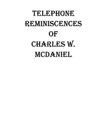 MCDANIEL: Telephone Reminiscences of Charles W McDaniel