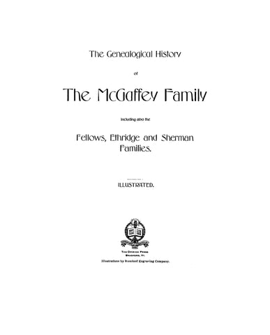 McGAFFEY: Genealogical history of the McGaffey family, including also the Fellows, Ethridge and Sherman families 1904