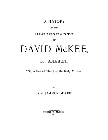McKEE: History of the Descendants of David McKee of Anahilt, with a general sketch of the early McKees 1892