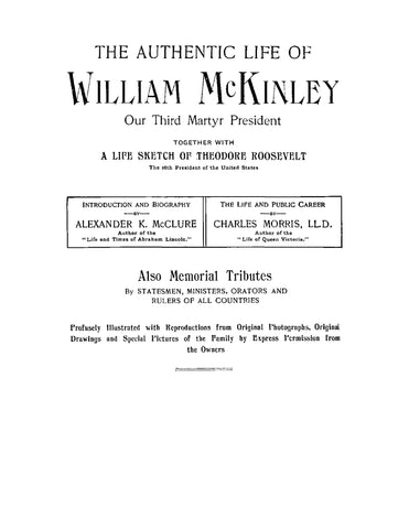 MCKINLEY: The Authentic Life of William McKinley, Our Third Martyr President, Together with a Life Sketch of Theodore Roosevelt