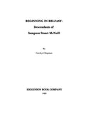 McNEILL: Beginning in Belfast: Descendants of Sampson Stuart McNeill 1995