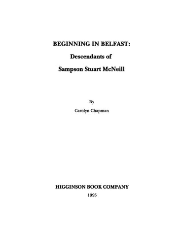 McNEILL: Beginning in Belfast: Descendants of Sampson Stuart McNeill 1995