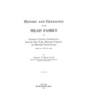 MEAD: History and Genealogy of the Mead family of Fairfield County, Connecticut, Eastern New York, Western Vermont, and Western Pennsylvania. 1180-1900. 1901