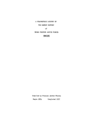 MEADOWS: A Fragmentary Account of the Family History of Sarah Frances Jarvis Pierce Meadows 1957