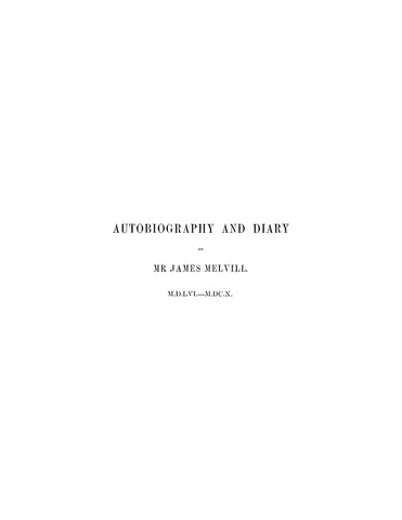 MELVILL: Autobiography and Diary of Mr James Melvill, Minister of Kilrenny, with a Continuation of the Diary (Hardcover)