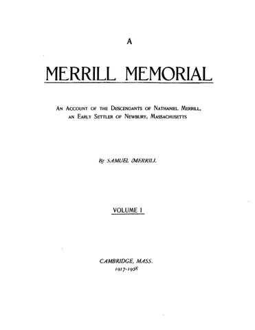 MERRILL: A Merrill Memorial; An Account of the Descendants of Nathaniel Merrill, an early settler of Newbury, Massachusetts. 1928