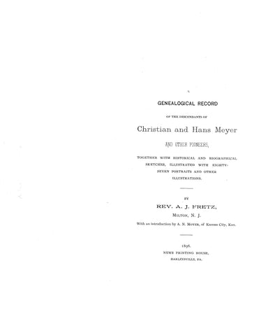 MEYER - MOYER; Genealogical Record of the Descendants of Christian and Hans Meyer (Moyer) & other Pioneers 1896