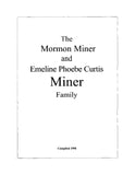 MINER: The Mormon Miner and Emeline Phoebe Curtis Miner Family (Softcover) 1998