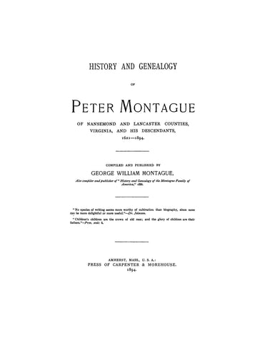 MONTAGUE: History & Genealogy of Peter Montague, of Nansemond & Lancaster Cos., VA & his Descendants, 1621-1894. 1894