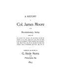 MOORE: A History of Col. James Moore of the Revolutionary Army 1893