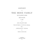 MORE: History of the More Family and an Account of their Reunion in 1890, with a Genealogical Record. 1893