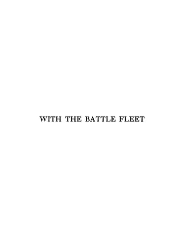 NAVY: With the Battle Fleet: Cruise of the Sixteen Battleships of the United States Atlantic Fleet from Hampton Roads to the Golden Gate, December 1907 to May 1908