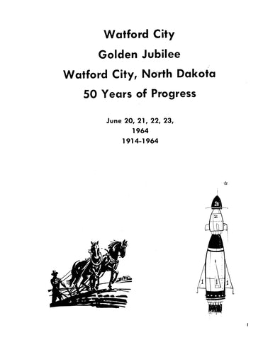 WATFORD CITY, ND: Watford City Golden Jubilee, Watford City, North Dakota, 50 Years of Progress, 1914-1964