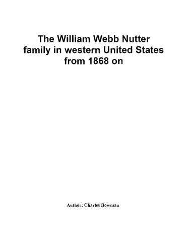 NUTTER: The William Webb Nutter Family in the Western United States from 1868 on (Softcover)