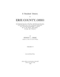ERIE, OH: Standard History of Erie County, Ohio, an Authentic Narrative of the Past, with Particular Attention to the Modern Era, Illustrated